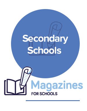 Magazines for Secondary Schools -